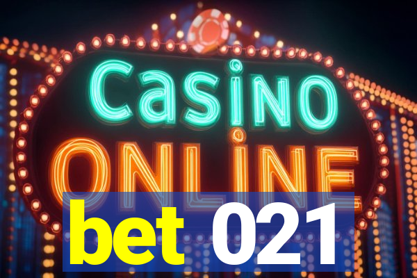bet 021